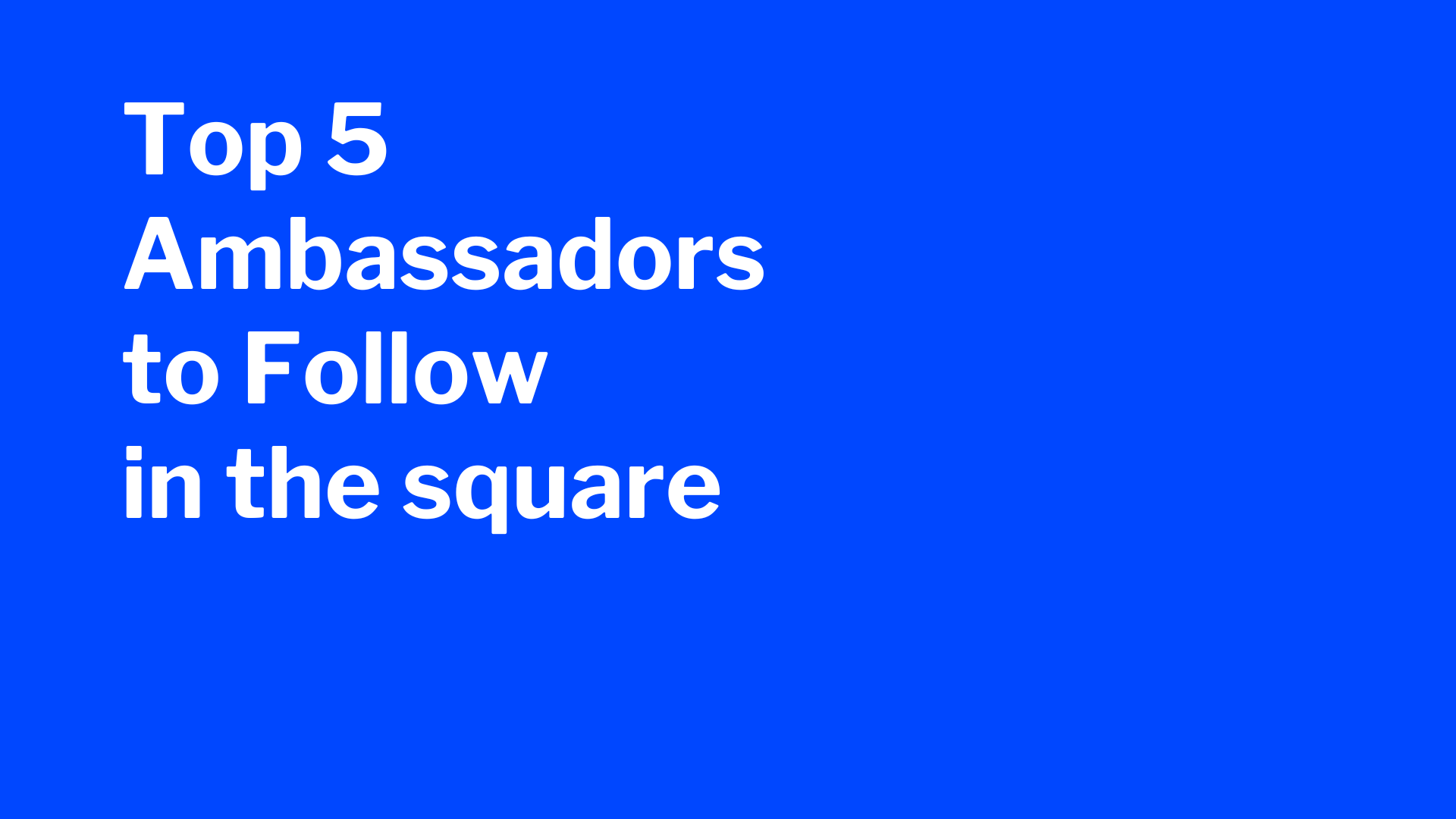 Top 5 to Follow: Ambassadors in the square